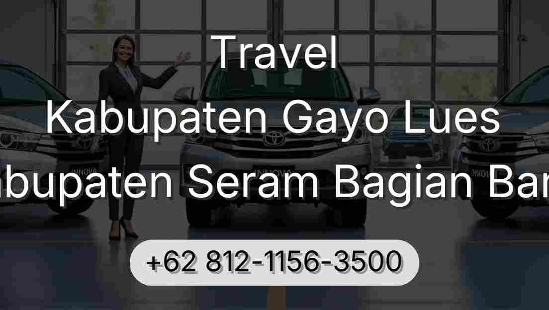 Travel Kabupaten Gayo Lues Kabupaten Seram Bagian Barat