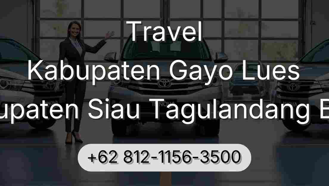 Travel Kabupaten Gayo Lues Kabupaten Siau Tagulandang Biaro