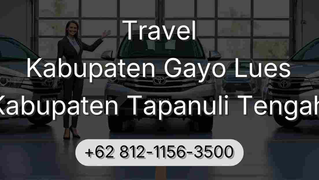 Travel Kabupaten Gayo Lues Kabupaten Tapanuli Tengah