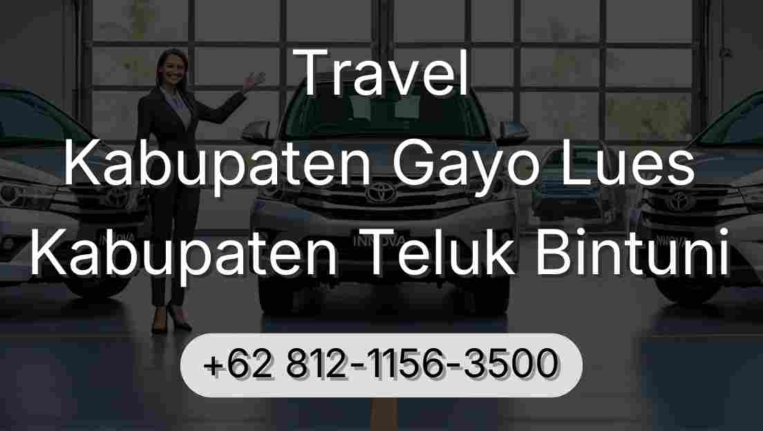 Travel Kabupaten Gayo Lues Kabupaten Teluk Bintuni