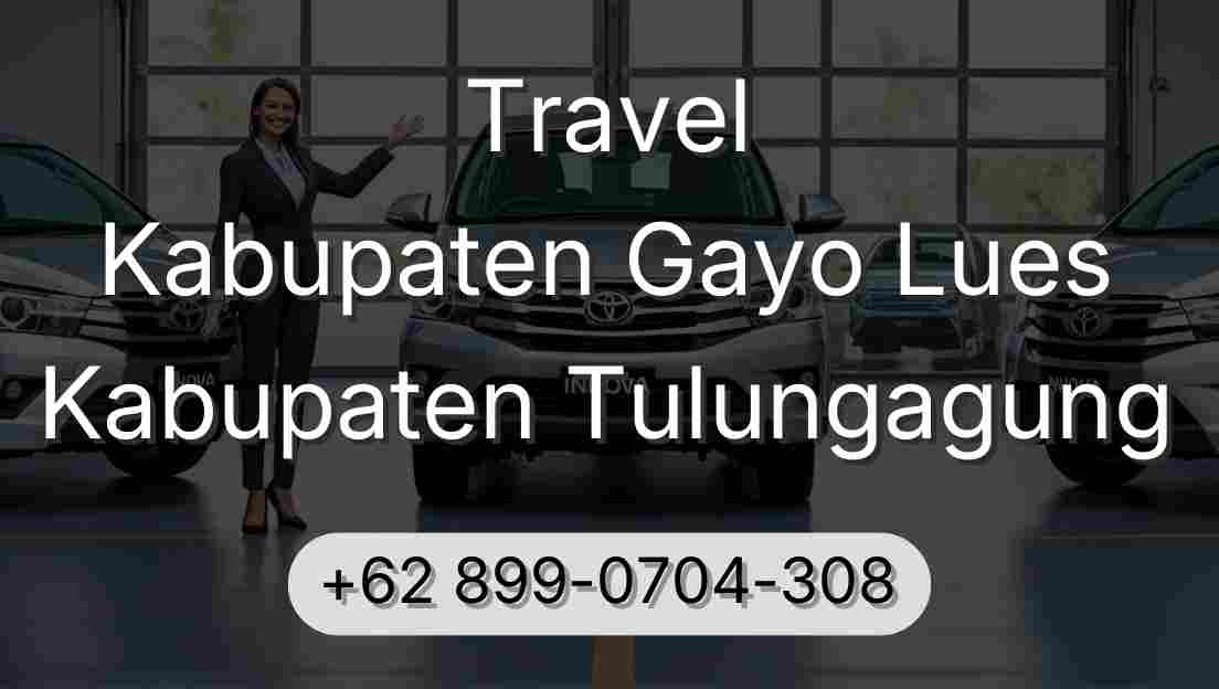 Travel Kabupaten Gayo Lues Kabupaten Tulungagung