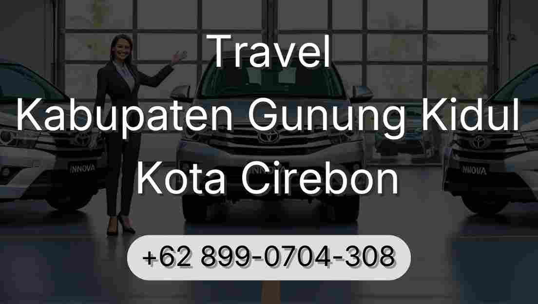 Travel Kabupaten Gunung Kidul Kota Cirebon