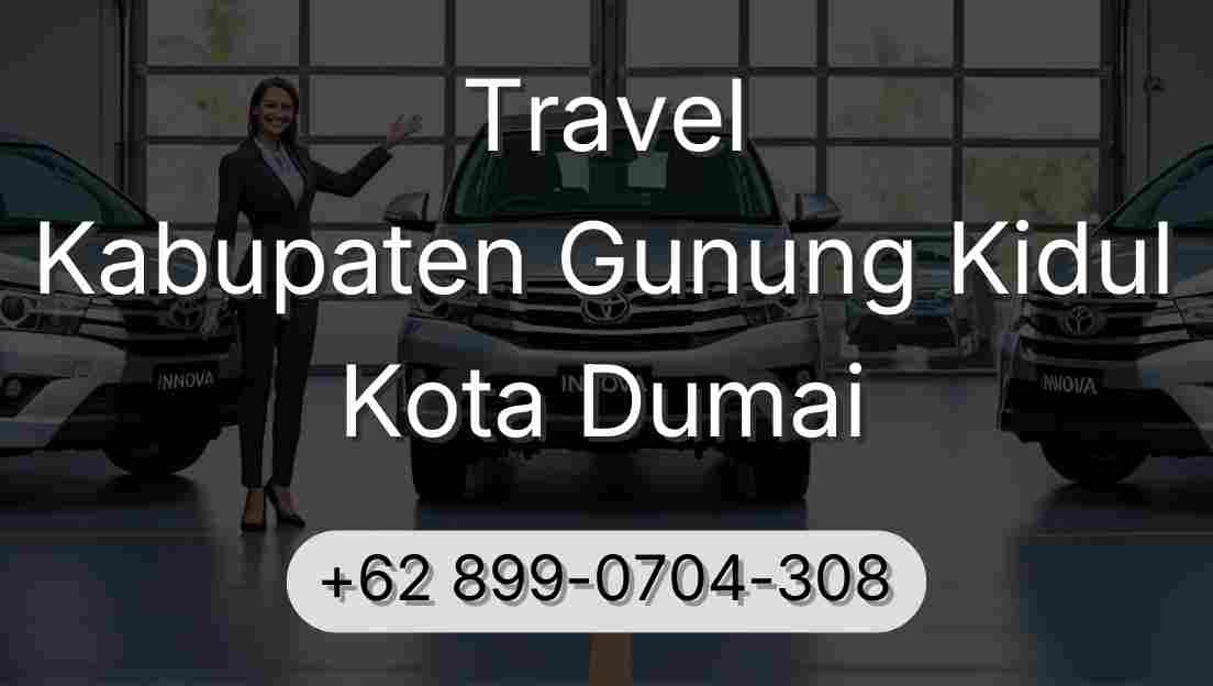 Travel Kabupaten Gunung Kidul Kota Dumai
