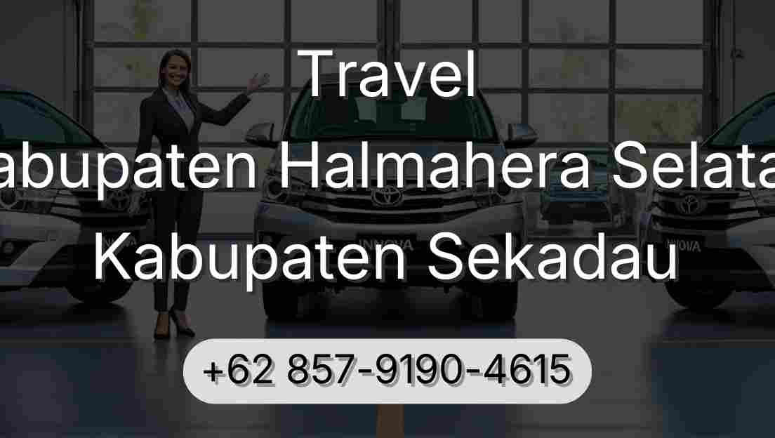 Travel Kabupaten Halmahera Selatan Kabupaten Sekadau