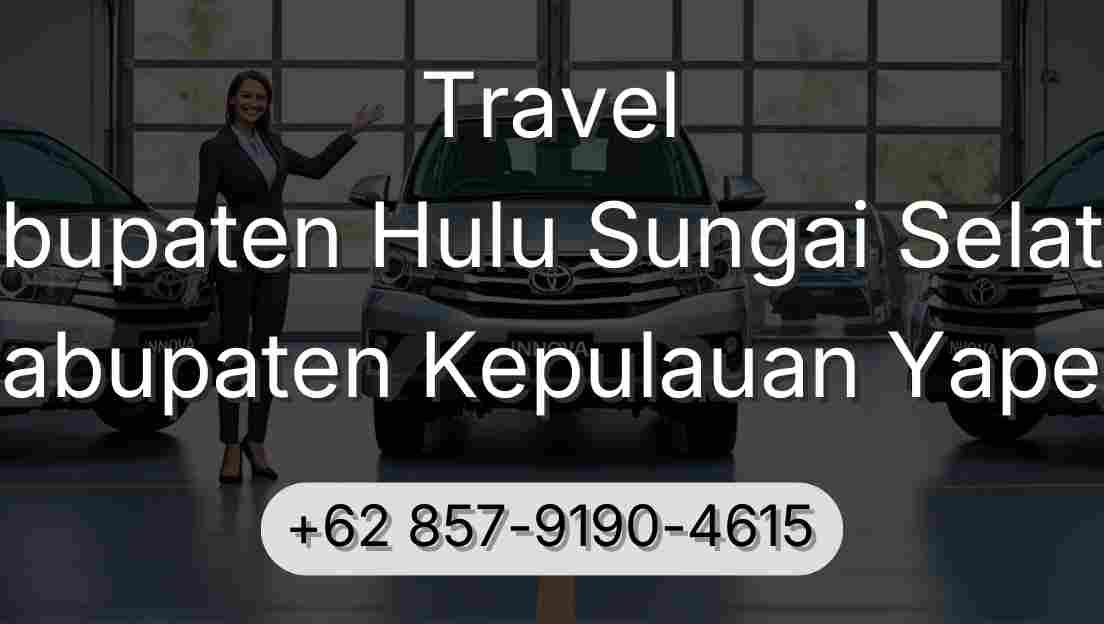 Travel Kabupaten Hulu Sungai Selatan Kabupaten Kepulauan Yapen