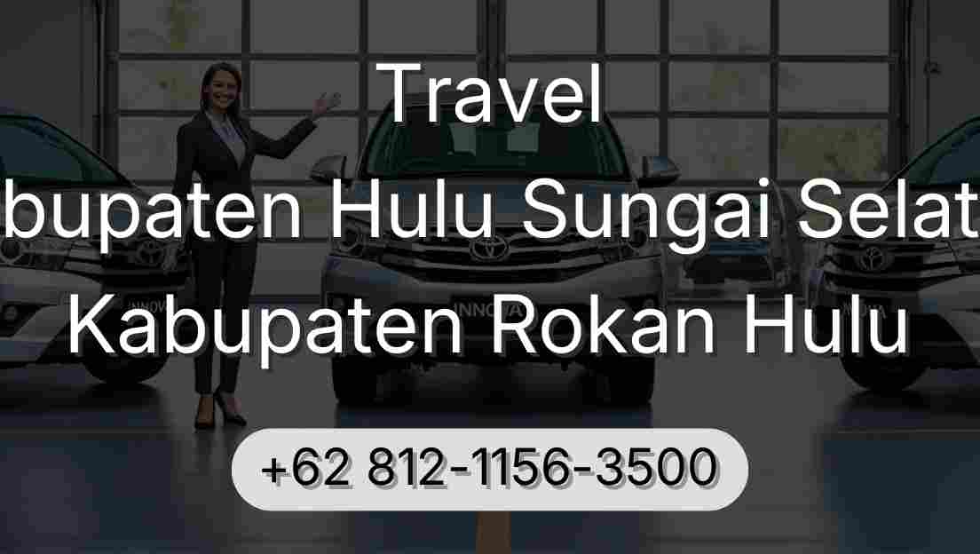 Travel Kabupaten Hulu Sungai Selatan Kabupaten Rokan Hulu