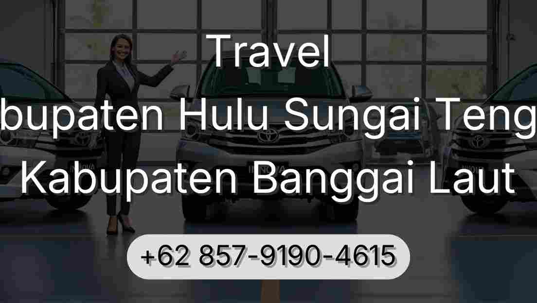 Travel Kabupaten Hulu Sungai Tengah Kabupaten Banggai Laut