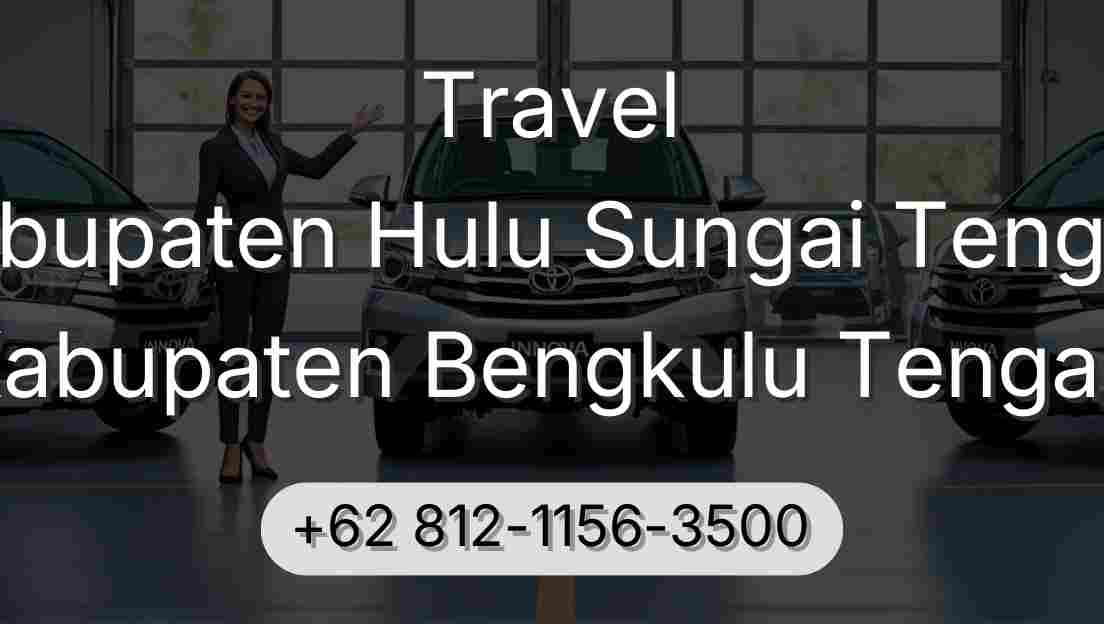 Travel Kabupaten Hulu Sungai Tengah Kabupaten Bengkulu Tengah