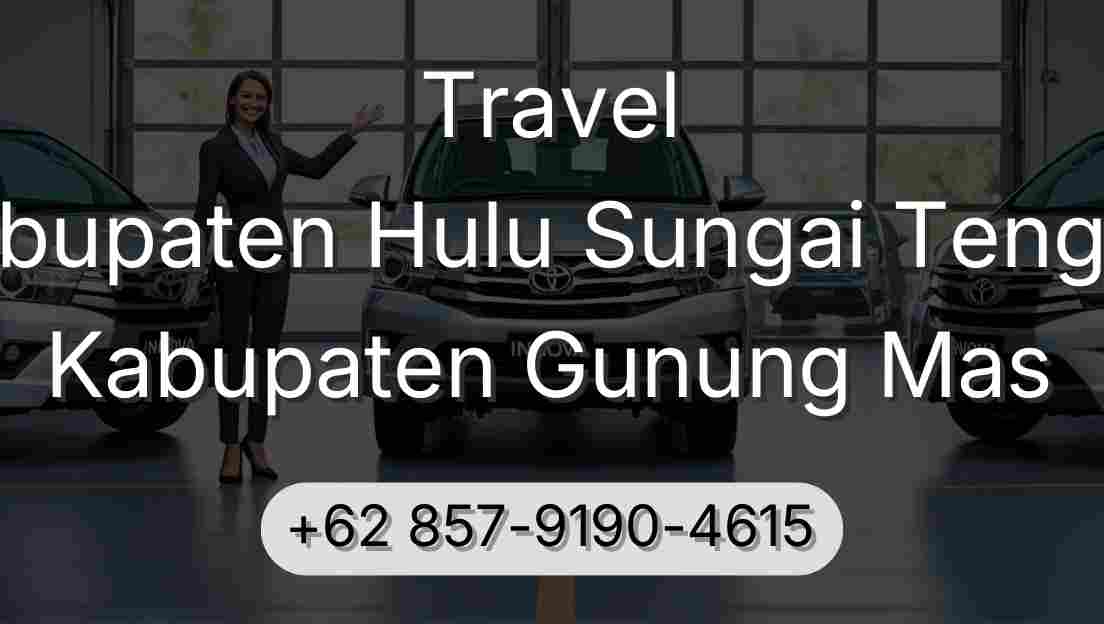 Travel Kabupaten Hulu Sungai Tengah Kabupaten Gunung Mas