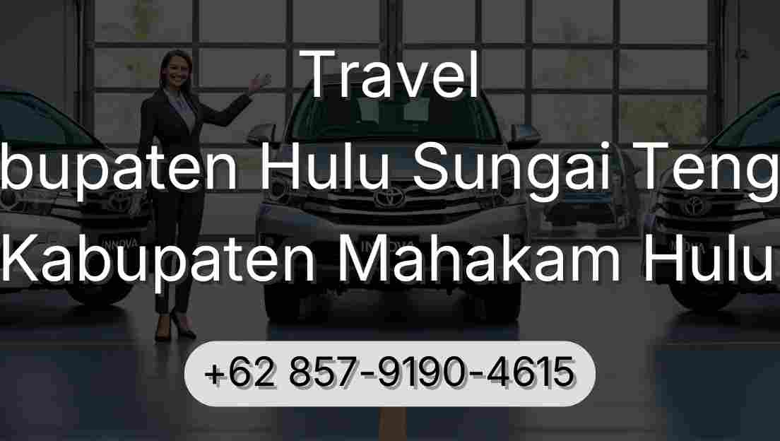 Travel Kabupaten Hulu Sungai Tengah Kabupaten Mahakam Hulu