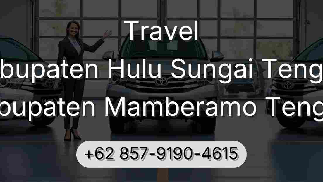 Travel Kabupaten Hulu Sungai Tengah Kabupaten Mamberamo Tengah