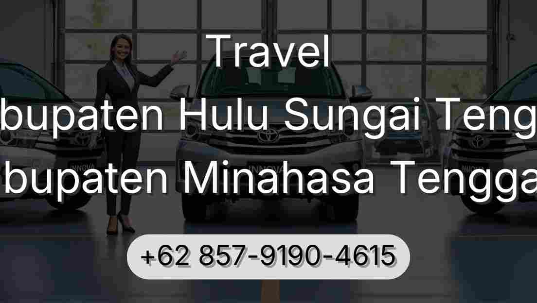 Travel Kabupaten Hulu Sungai Tengah Kabupaten Minahasa Tenggara
