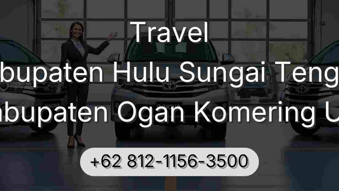 Travel Kabupaten Hulu Sungai Tengah Kabupaten Ogan Komering Ulu