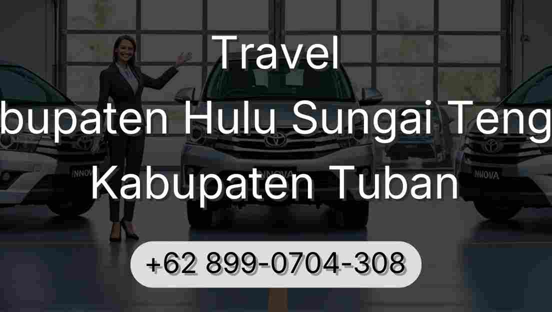 Travel Kabupaten Hulu Sungai Tengah Kabupaten Tuban