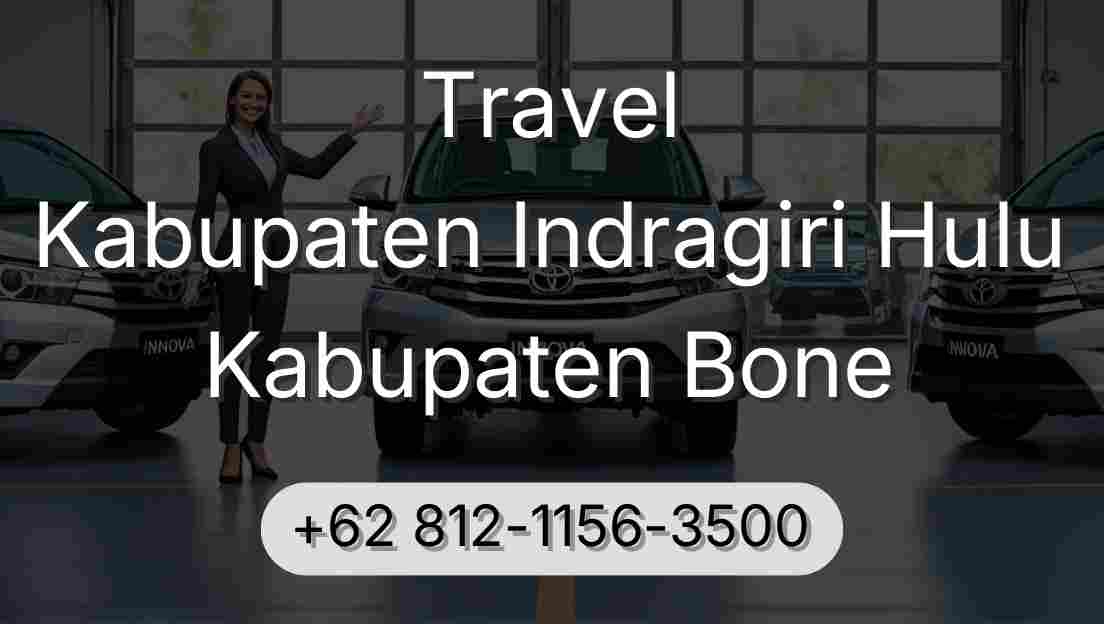 Travel Kabupaten Indragiri Hulu Kabupaten Bone