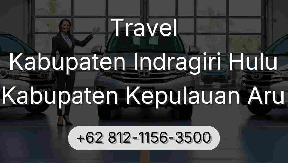 Travel Kabupaten Indragiri Hulu Kabupaten Kepulauan Aru