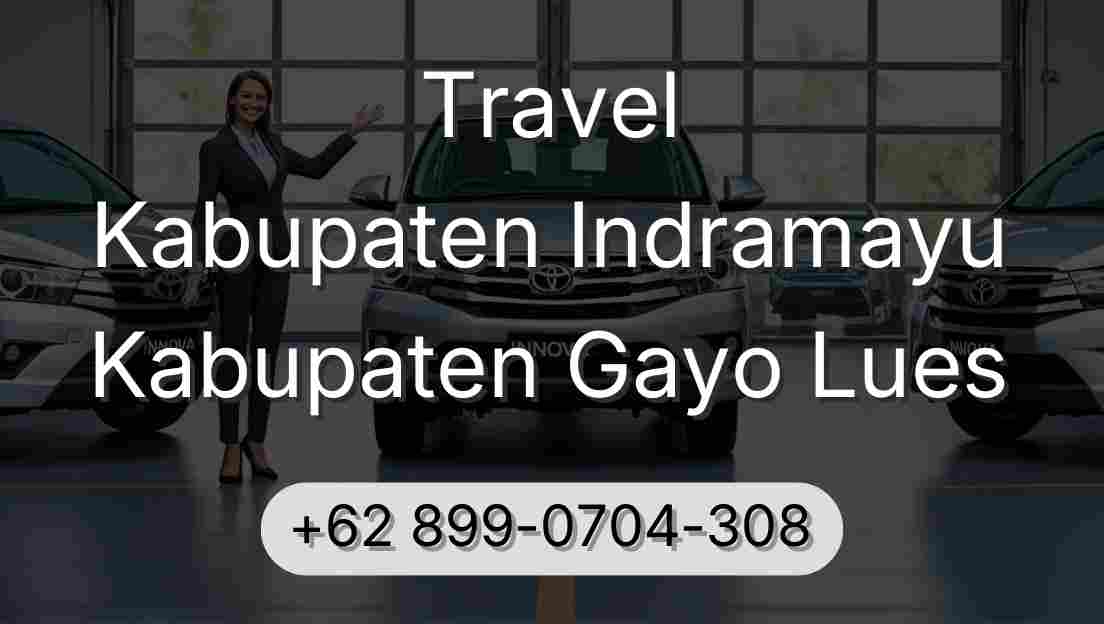 Travel Kabupaten Indramayu Kabupaten Gayo Lues