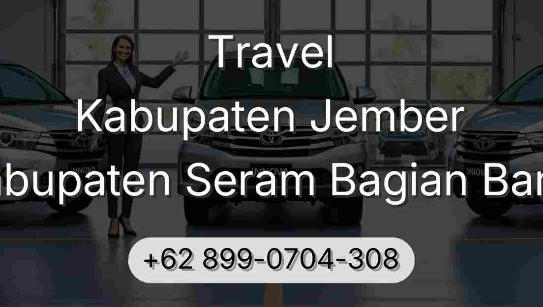 Travel Kabupaten Jember Kabupaten Seram Bagian Barat