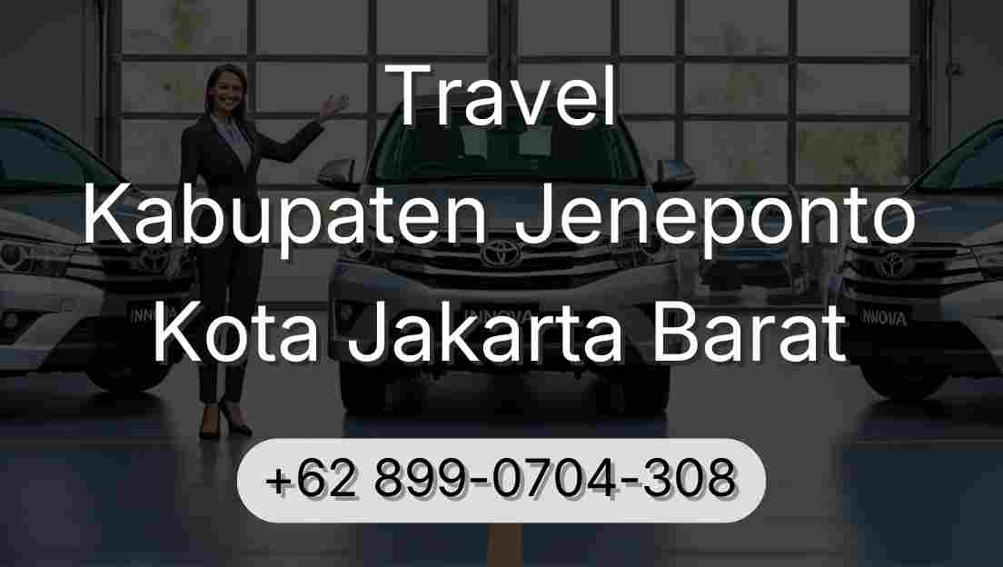 Travel Kabupaten Jeneponto Kota Jakarta Barat