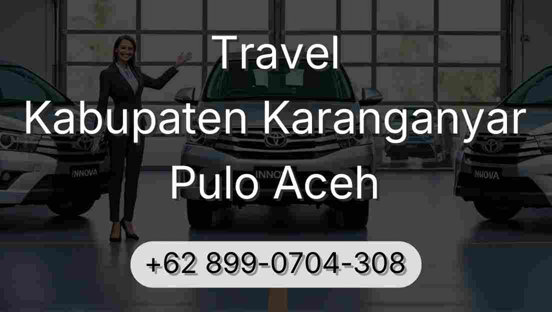 Travel Kabupaten Karanganyar Pulo Aceh