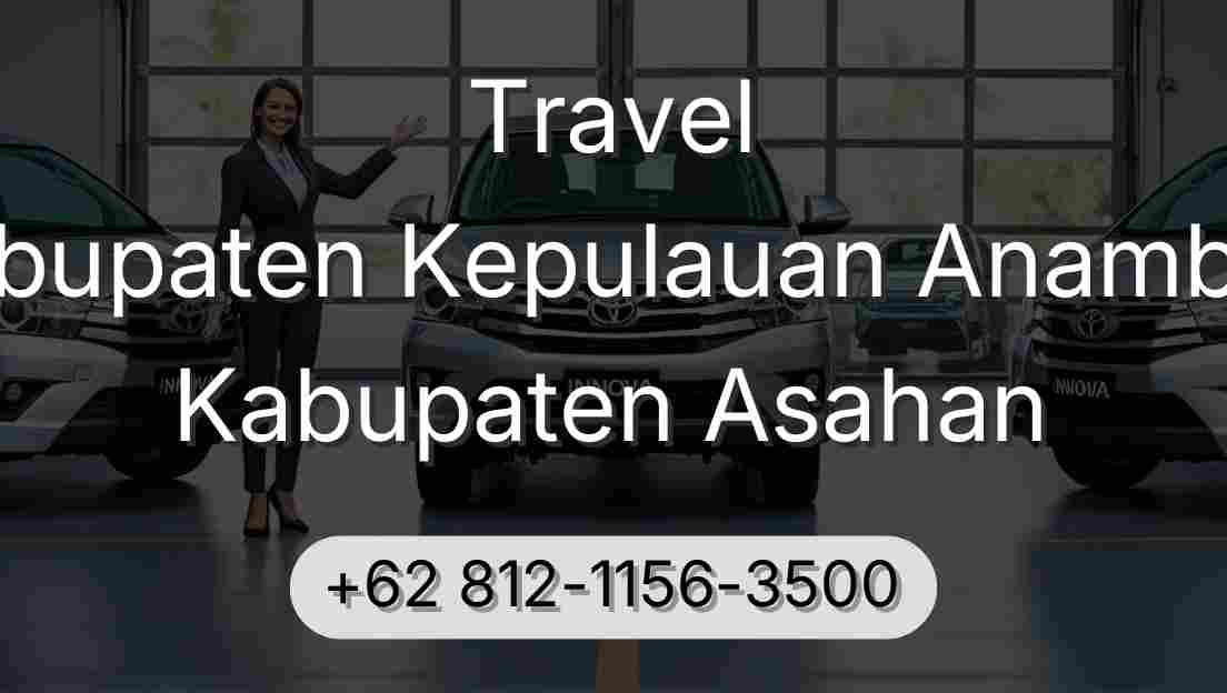 Travel Kabupaten Kepulauan Anambas Kabupaten Asahan