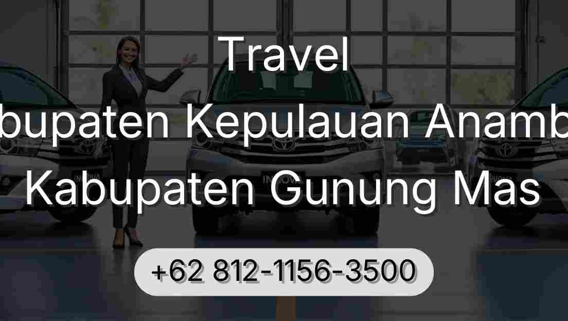 Travel Kabupaten Kepulauan Anambas Kabupaten Gunung Mas