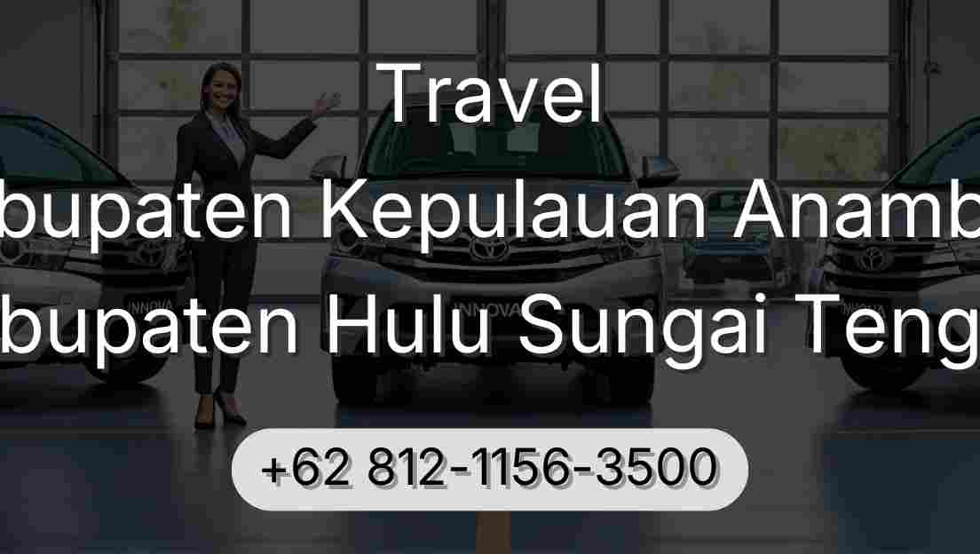 Travel Kabupaten Kepulauan Anambas Kabupaten Hulu Sungai Tengah