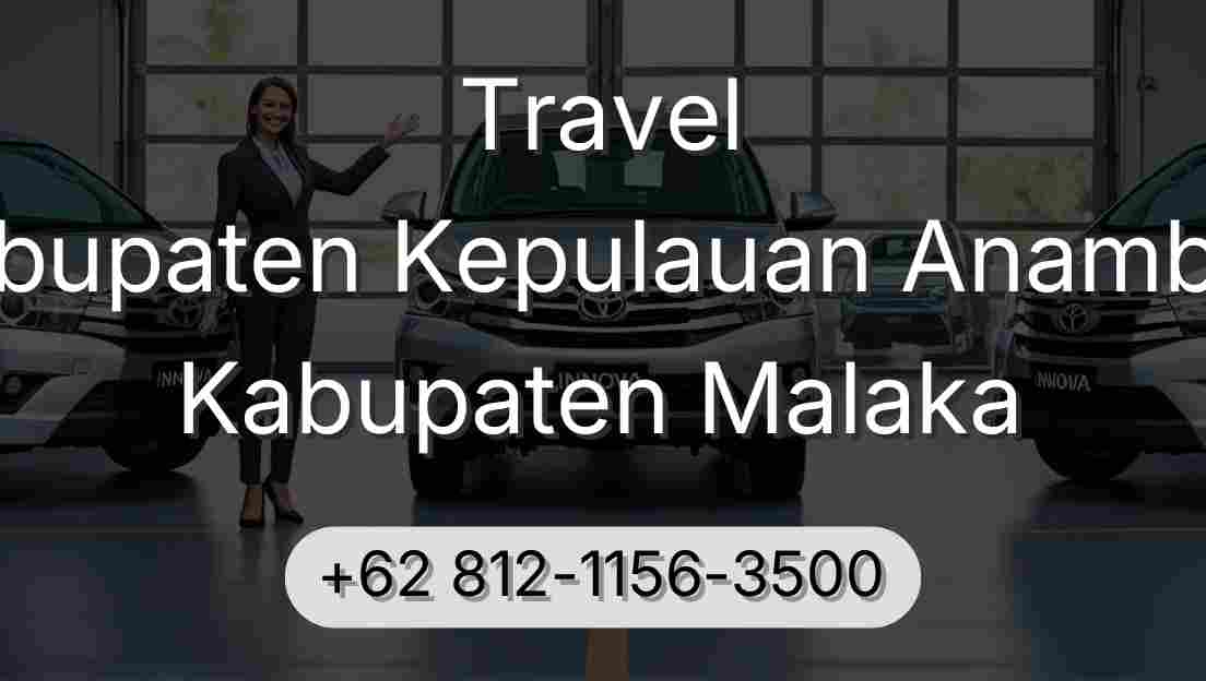 Travel Kabupaten Kepulauan Anambas Kabupaten Malaka