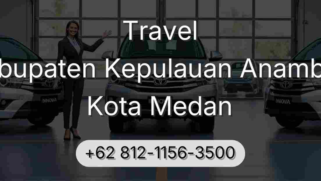 Travel Kabupaten Kepulauan Anambas Kota Medan