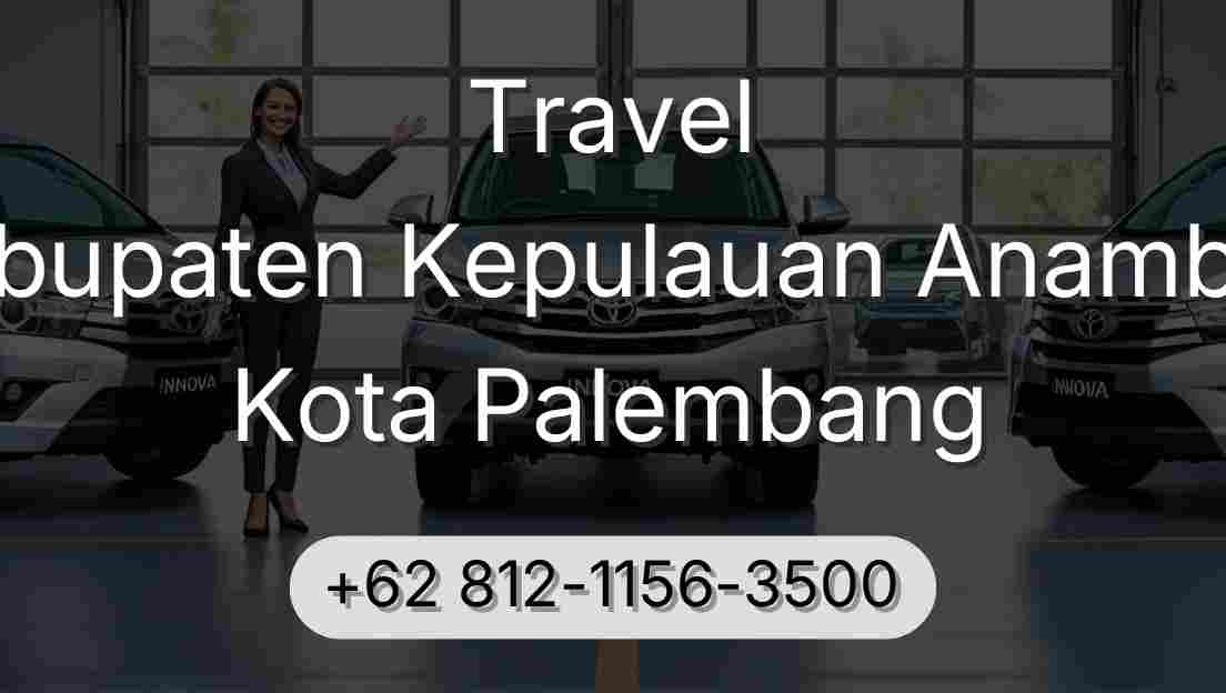 Travel Kabupaten Kepulauan Anambas Kota Palembang