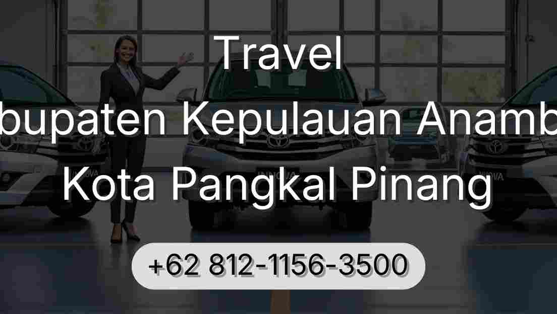 Travel Kabupaten Kepulauan Anambas Kota Pangkal Pinang