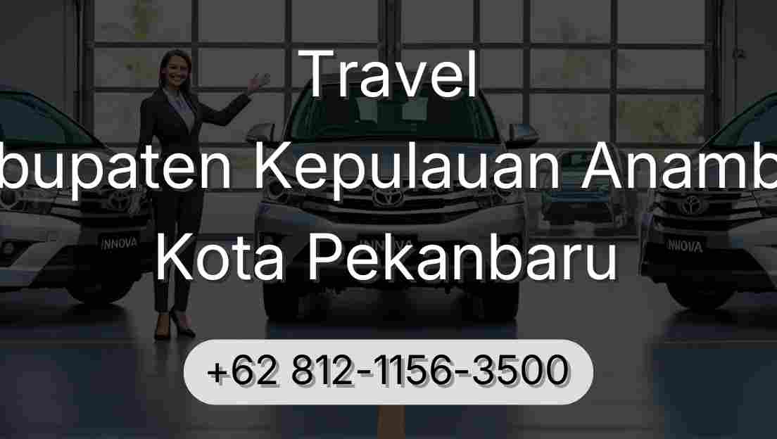 Travel Kabupaten Kepulauan Anambas Kota Pekanbaru