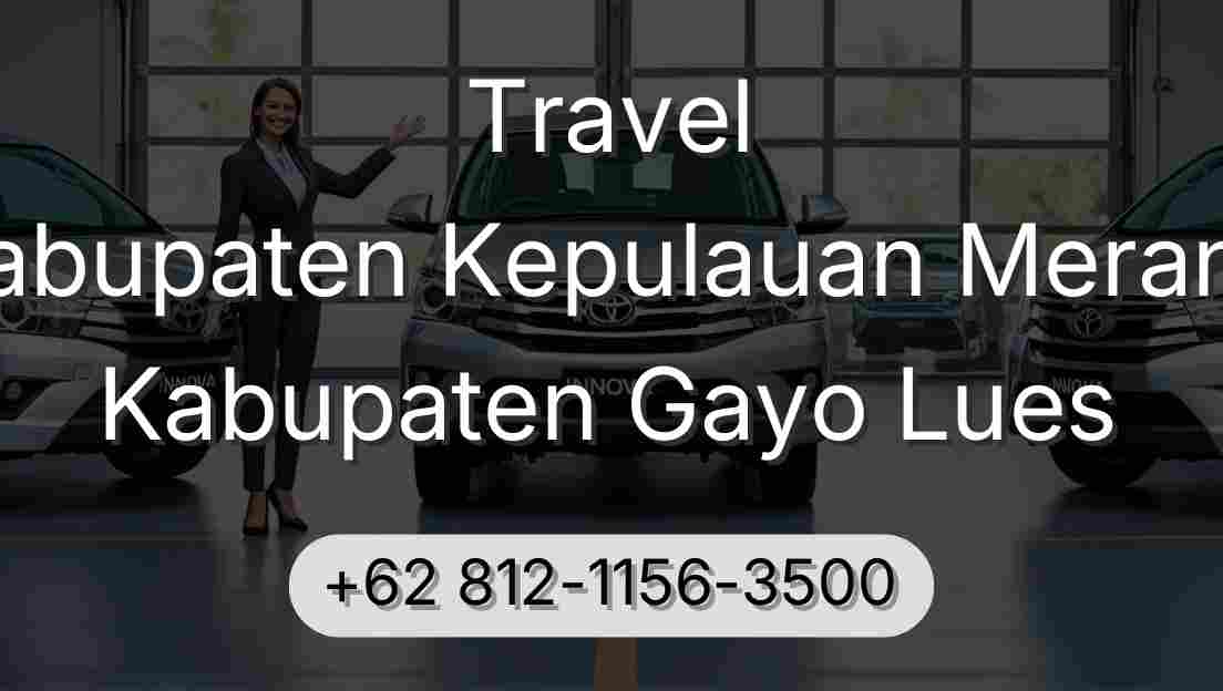 Travel Kabupaten Kepulauan Meranti Kabupaten Gayo Lues