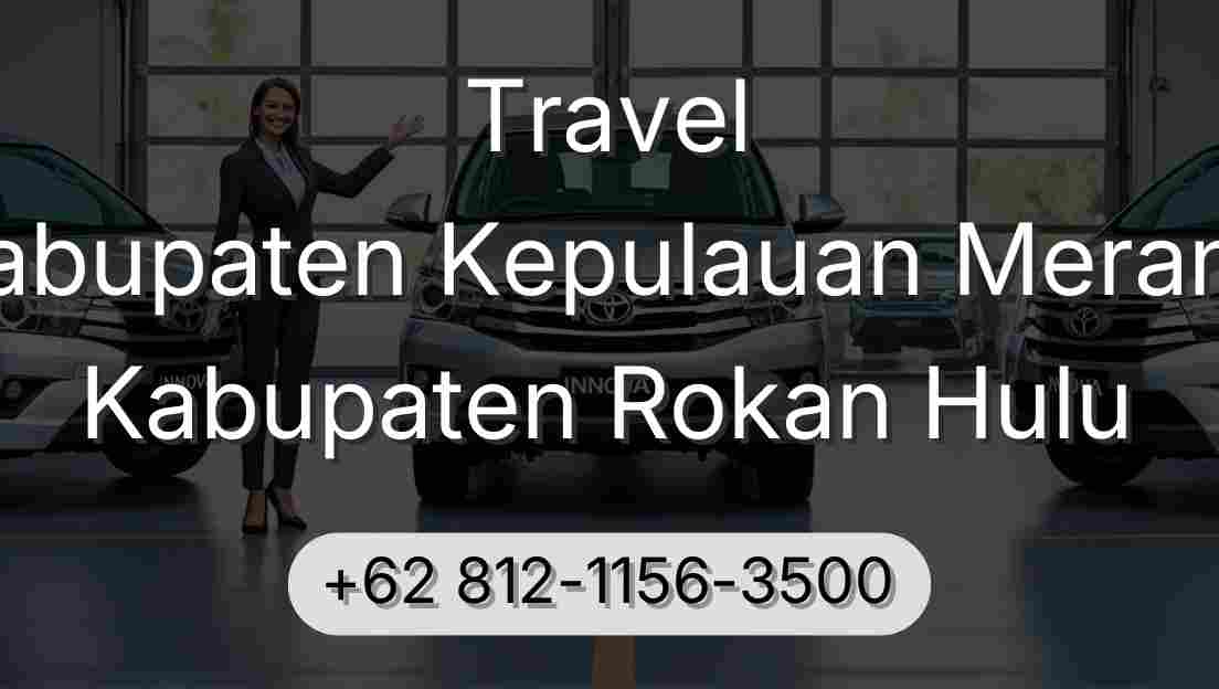 Travel Kabupaten Kepulauan Meranti Kabupaten Rokan Hulu