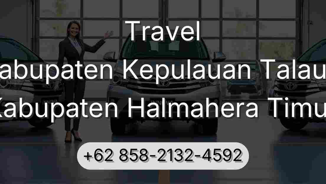 Travel Kabupaten Kepulauan Talaud Kabupaten Halmahera Timur