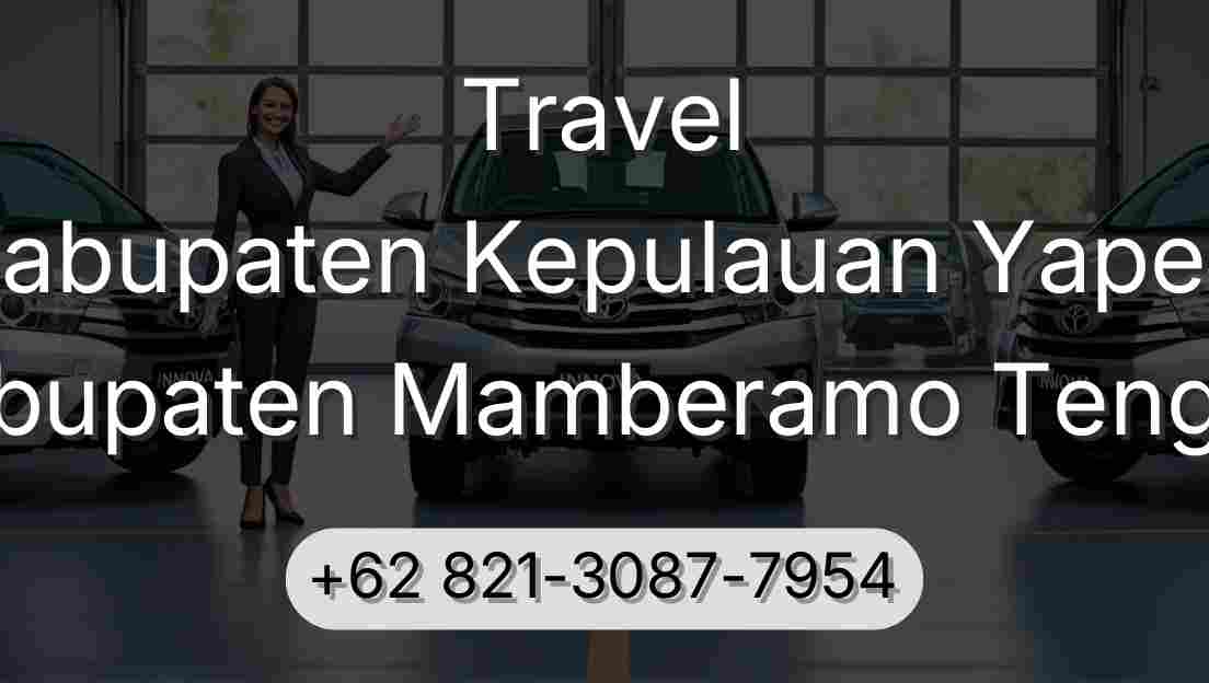 Travel Kabupaten Kepulauan Yapen Kabupaten Mamberamo Tengah