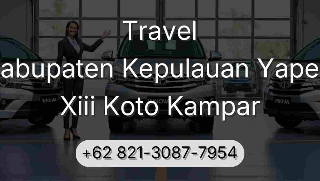 Travel Kabupaten Kepulauan Yapen Xiii Koto Kampar