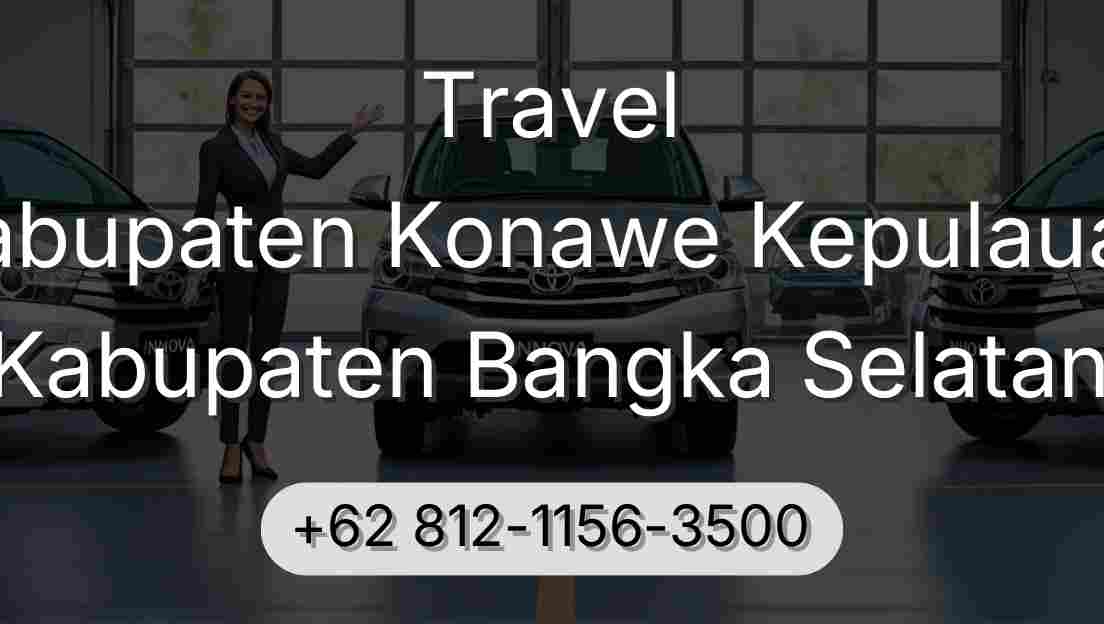 Travel Kabupaten Konawe Kepulauan Kabupaten Bangka Selatan