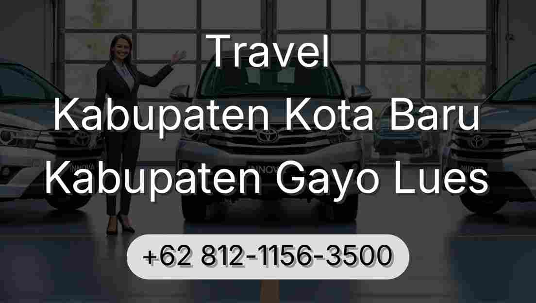 Travel Kabupaten Kota Baru Kabupaten Gayo Lues