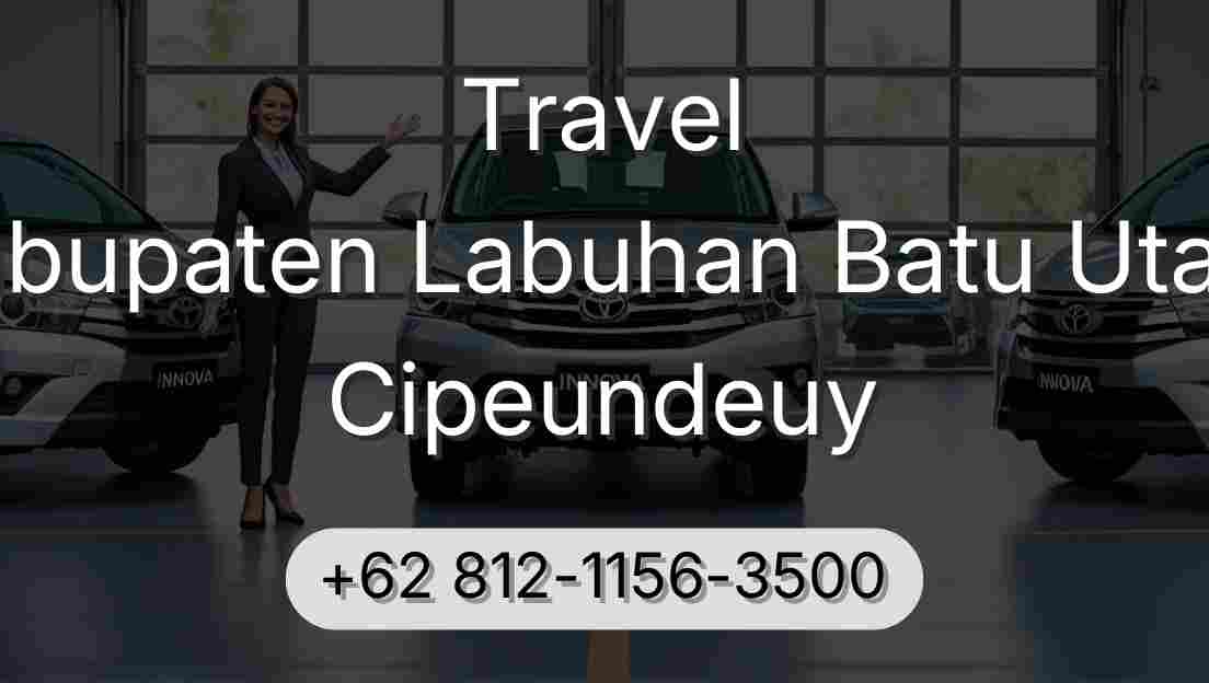 Travel Kabupaten Labuhan Batu Utara Cipeundeuy