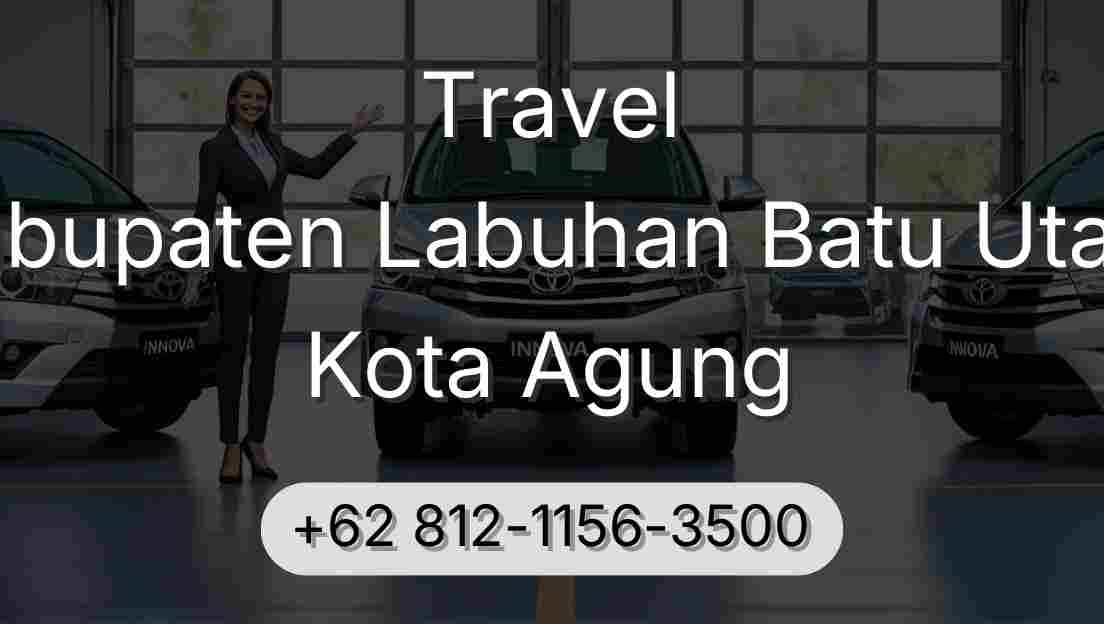 Travel Kabupaten Labuhan Batu Utara Kota Agung