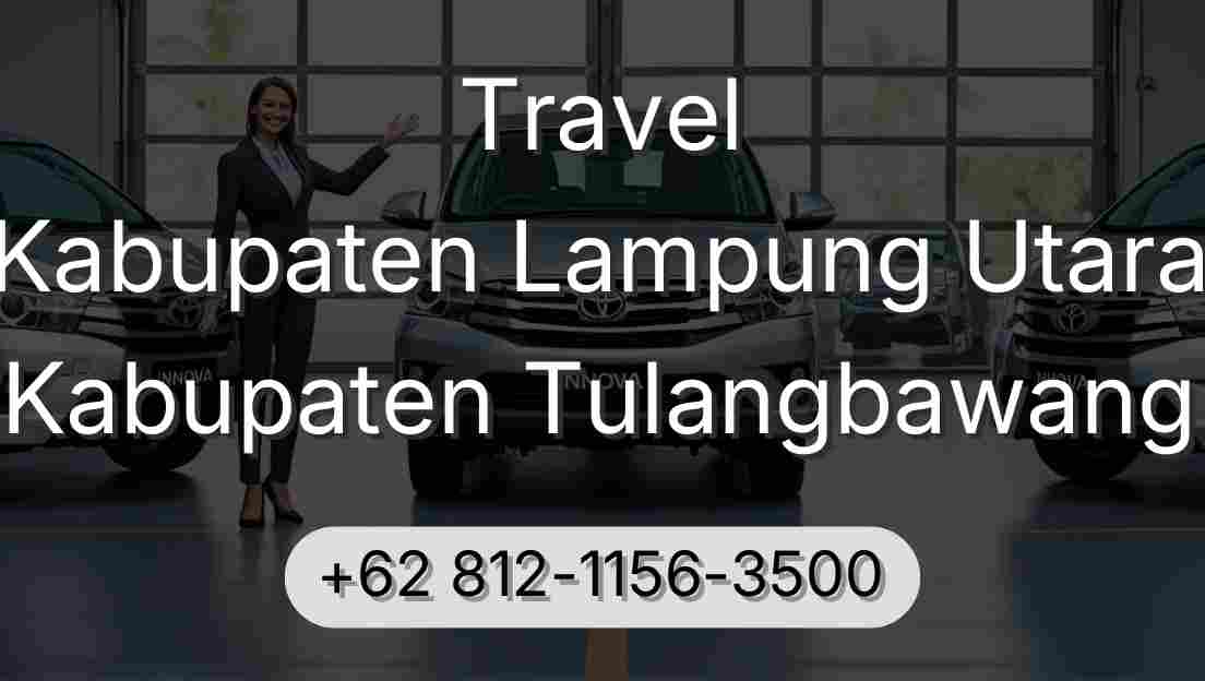 Travel Kabupaten Lampung Utara Kabupaten Tulangbawang