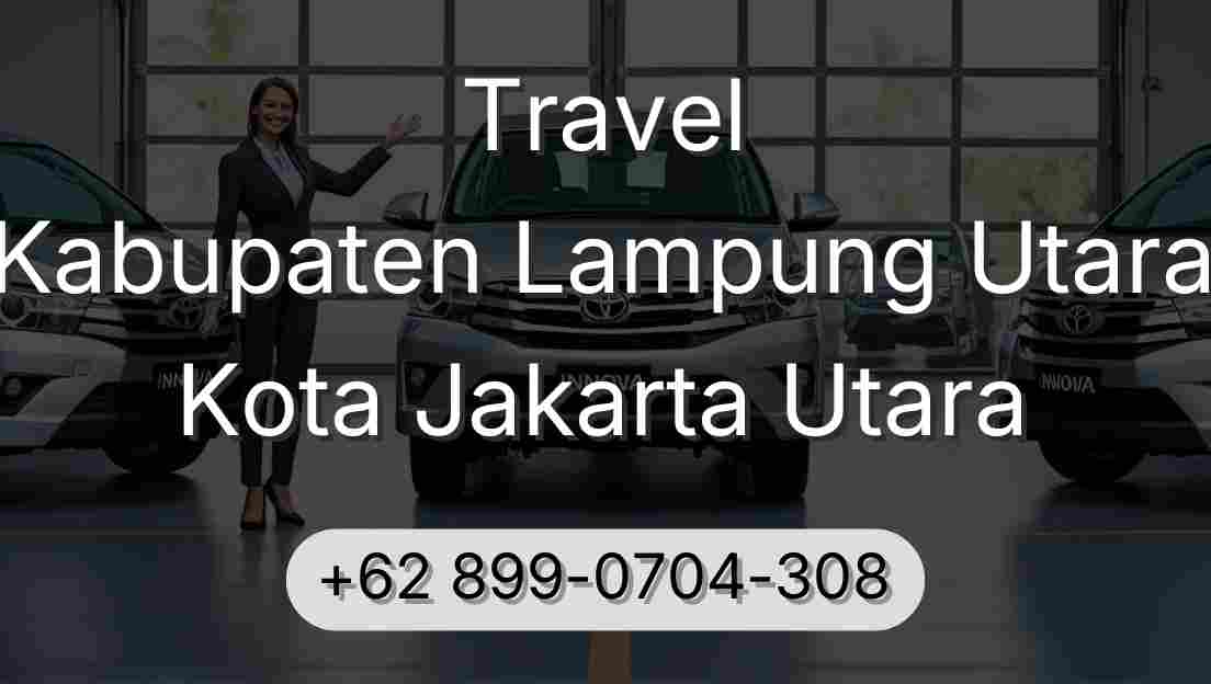 Travel Kabupaten Lampung Utara Kota Jakarta Utara