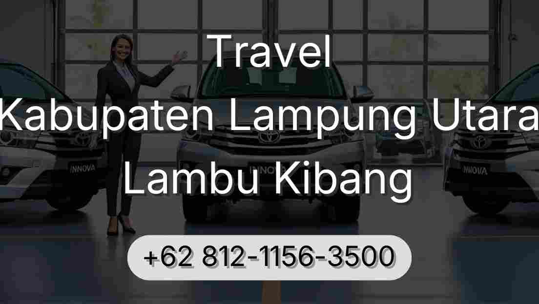 Travel Kabupaten Lampung Utara Lambu Kibang