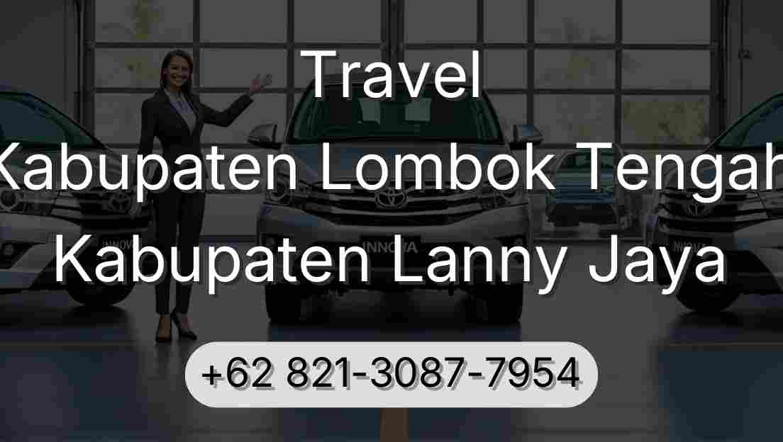 Travel Kabupaten Lombok Tengah Kabupaten Lanny Jaya