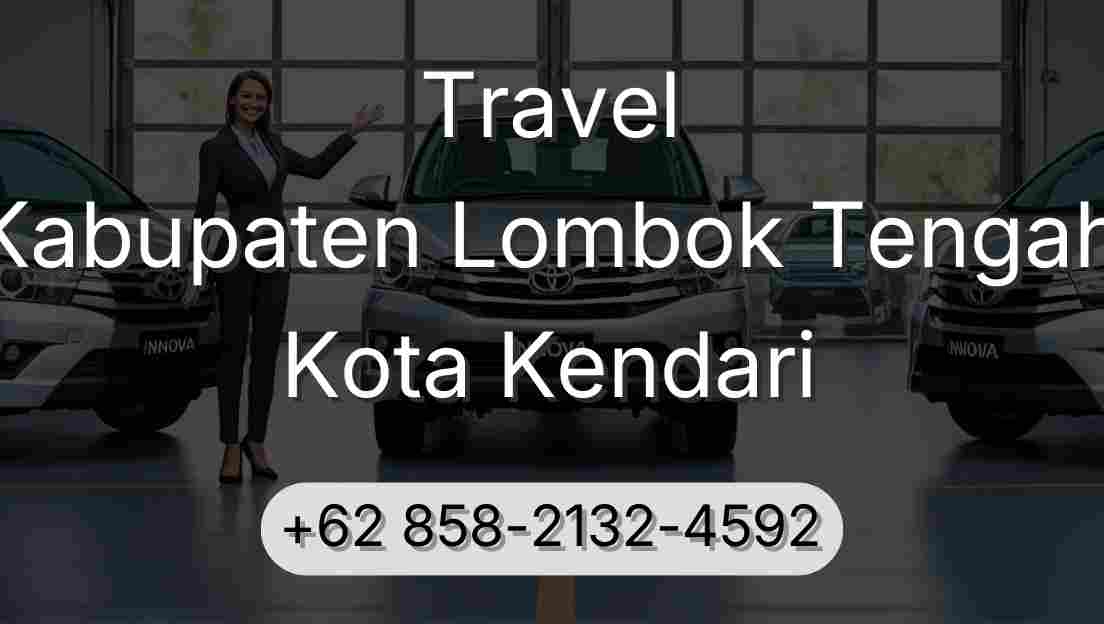 Travel Kabupaten Lombok Tengah Kota Kendari