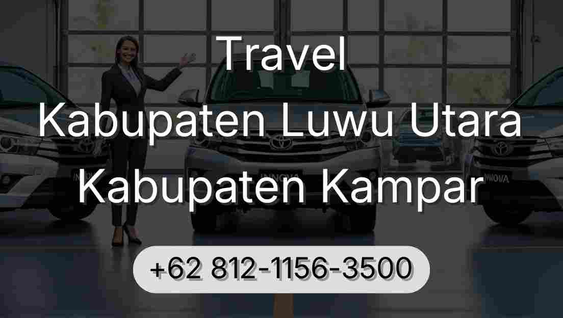 Travel Kabupaten Luwu Utara Kabupaten Kampar