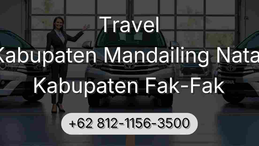 Travel Kabupaten Mandailing Natal Kabupaten Fak-Fak