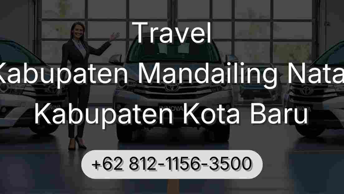 Travel Kabupaten Mandailing Natal Kabupaten Kota Baru
