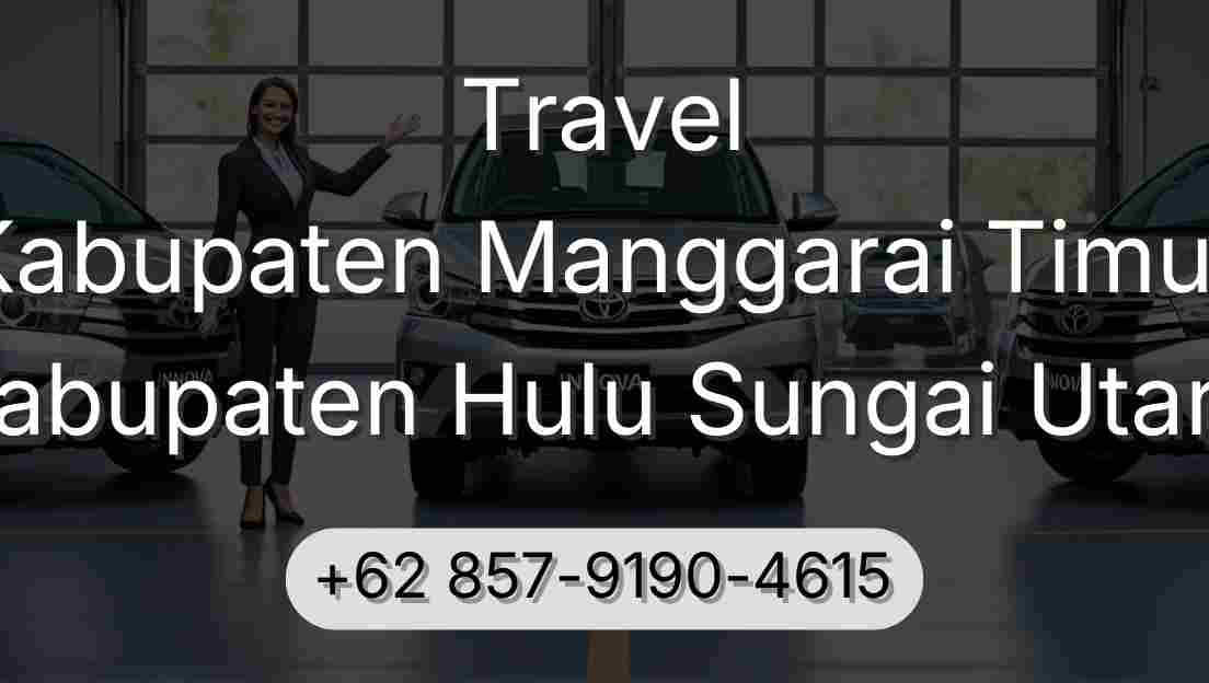 Travel Kabupaten Manggarai Timur Kabupaten Hulu Sungai Utara